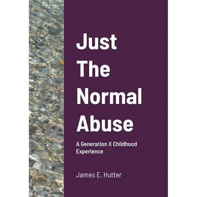 Just The Normal Abuse - by  James Hutter (Paperback)