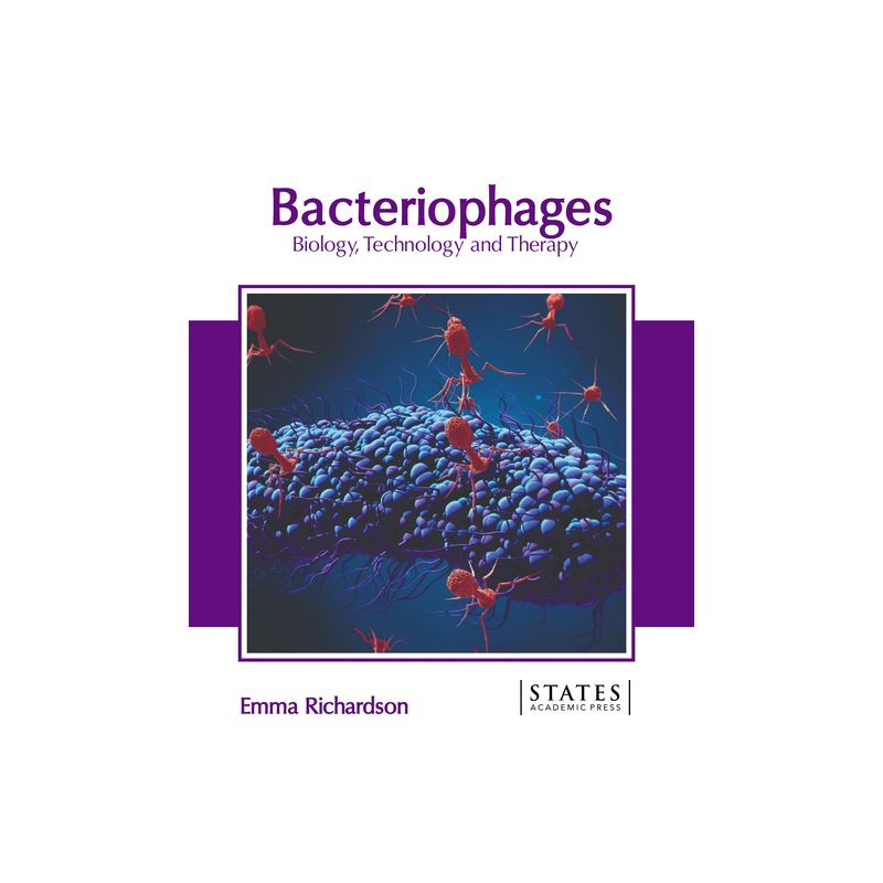 Bacteriophages: Biology, Technology and Therapy - by  Emma Richardson (Hardcover), 1 of 2