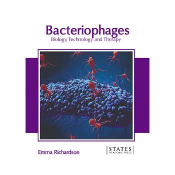 Bacteriophages: Biology, Technology and Therapy - by  Emma Richardson (Hardcover)