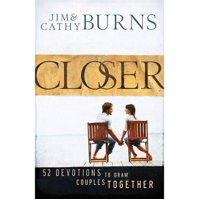 Closer - by  Jim Burns & Cathy Burns (Paperback)