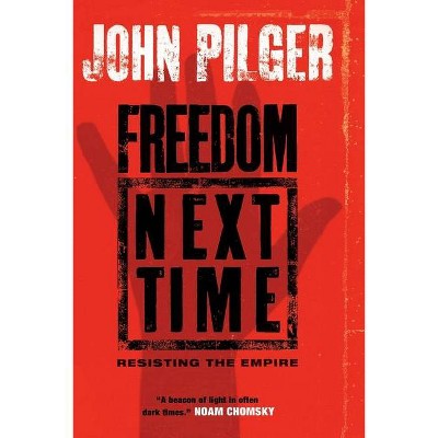 Freedom Next Time - by  John Pilger (Paperback)