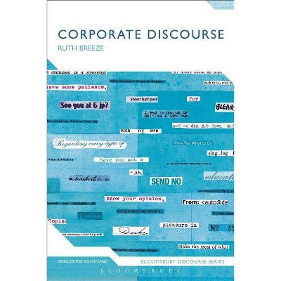 Corporate Discourse - (Bloomsbury Discourse) by  Ruth Breeze (Paperback)