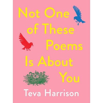 Not One of These Poems Is about You - by  Teva Harrison (Paperback)