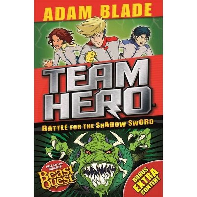  Team Hero: Battle for the Shadow Sword - by  Adam Blade (Paperback) 