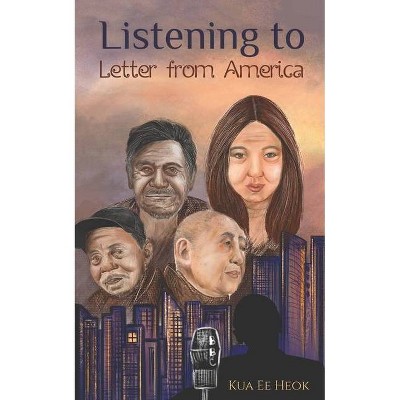Listening to Letter from America - by  Kua Ee Heok (Paperback)