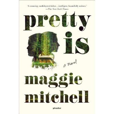 Pretty Is - by  Maggie Mitchell (Paperback)