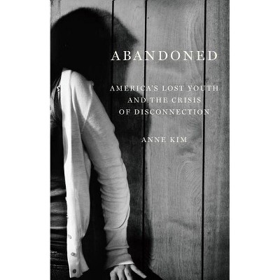 Abandoned - by  Anne Kim (Hardcover)