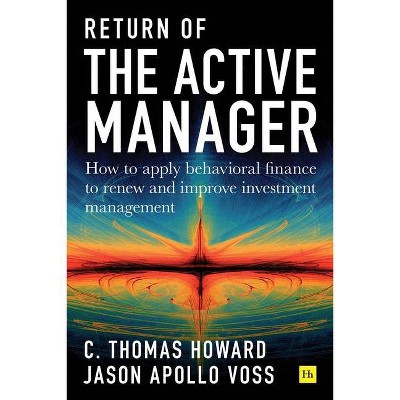 Return of the Active Manager - by  Jason Apollo Voss & C Thomas Howard (Hardcover)