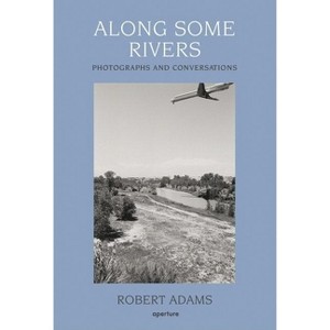 Robert Adams: Along Some Rivers - (Hardcover) - 1 of 1