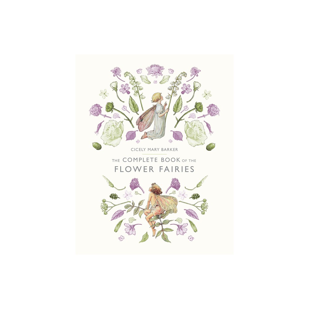 The Complete Book of the Flower Fairies - by Cicely Mary Barker (Hardcover)