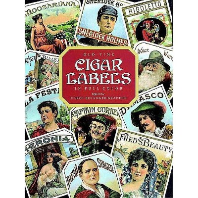 Old-Time Cigar Labels in Full Color - (Dover Pictorial Archive) by  Carol Belanger Grafton (Paperback)