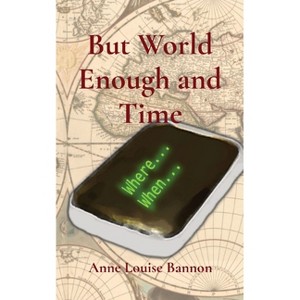 But World Enough and Time - by  Anne Louise Bannon (Paperback) - 1 of 1