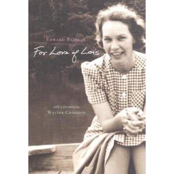 For Love of Lois - by  Edward Bliss (Hardcover)