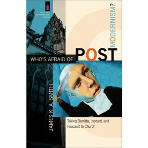 Who's Afraid of Postmodernism? - (Church and Postmodern Culture) by  James K. A. Smith (Paperback) - 1 of 1