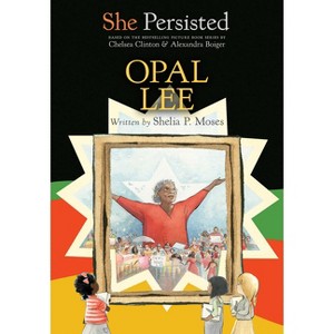 She Persisted: Opal Lee - by Shelia P Moses & Chelsea Clinton - 1 of 1