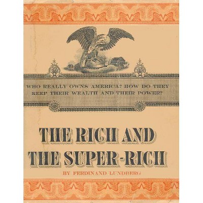 The Rich and the Super-Rich - Large Print by  Ferdinand Lundberg (Paperback)