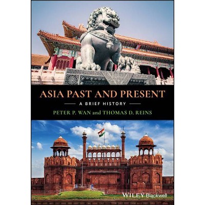 Asia Past and Present - by  Peter P Wan & Thomas D Reins (Paperback)