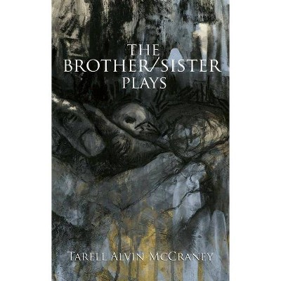 The Brother/Sister Plays - by  Tarell Alvin McCraney (Paperback)