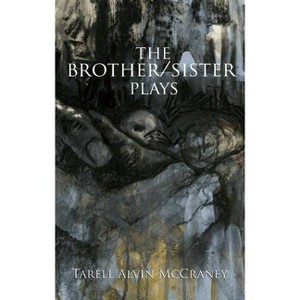The Brother/Sister Plays - by  Tarell Alvin McCraney (Paperback) - 1 of 1