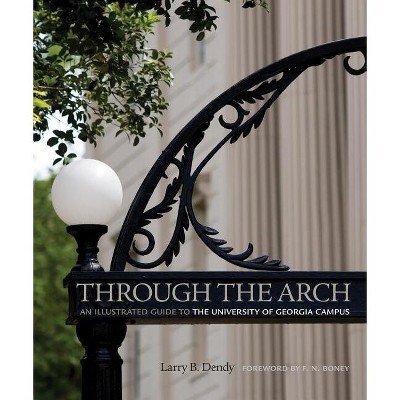 Through the Arch - by  Larry Dendy (Paperback)
