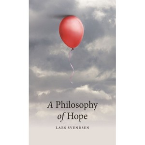 A Philosophy of Hope - by  Lars Svendsen (Paperback) - 1 of 1