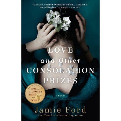 Love and Other Consolation Prizes - by  Jamie Ford (Paperback)