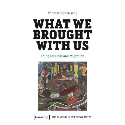 What We Brought with Us - (The Academy in Exile Book) by  Vanessa Agnew (Paperback)