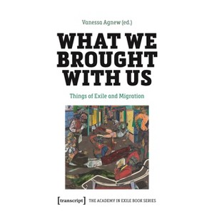 What We Brought with Us - (The Academy in Exile Book) by  Vanessa Agnew (Paperback) - 1 of 1