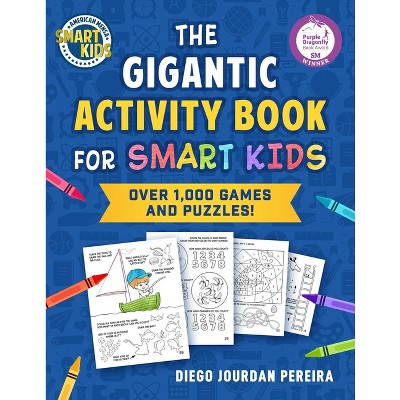 The Gigantic Activity Book for Smart Kids - by  Diego Jourdan Pereira (Paperback)