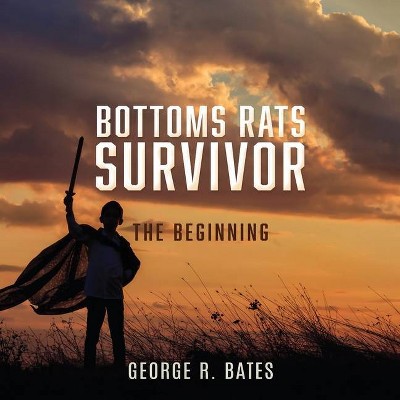 Bottoms Rats Survivor - by  George R Bates (Paperback)