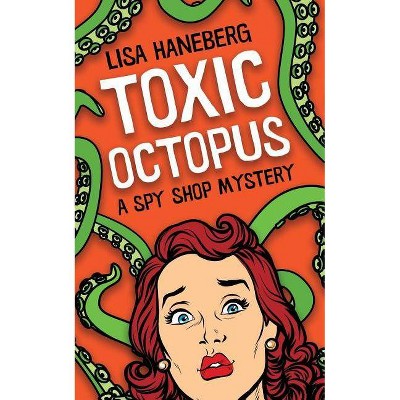 Toxic Octopus - (Spy Shop Mystery) by  Lisa Haneberg (Paperback)