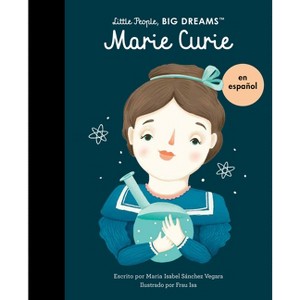Marie Curie (Spanish Edition) - (Little People, Big Dreams en Español) by  Maria Isabel Sanchez Vegara (Paperback) - 1 of 1