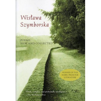 Poems New and Collected - by  Wislawa Szymborska (Paperback)
