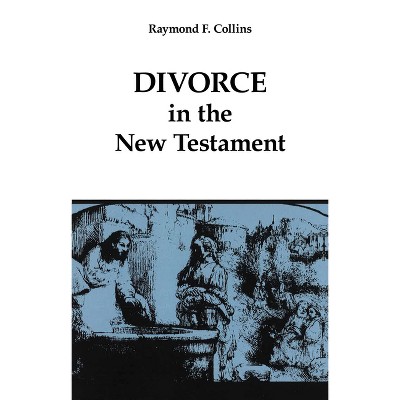 Divorce in the New Testament - (Good News Studies) by  Raymond F Collins (Paperback)