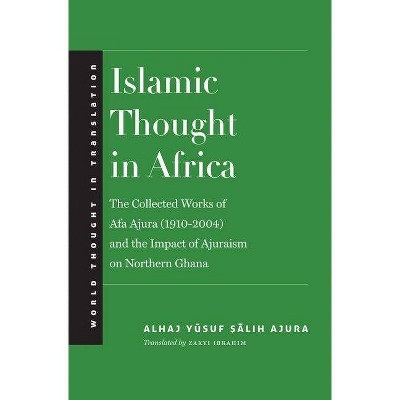 Islamic Thought in Africa - (World Thought in Translation) by  Alhaj Yusuf Salih Ajura & Zakyi Ibrahim (Hardcover)