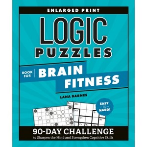 Logic Puzzles Book for Brain Fitness - (Brain Fitness Puzzle Games) by  Lana Barnes (Paperback) - 1 of 1