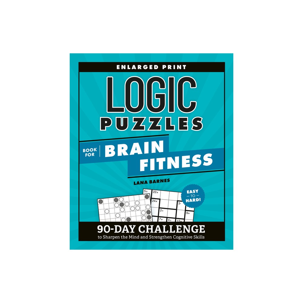 Logic Puzzles Book for Brain Fitness - (Brain Fitness Puzzle Games) by Lana Barnes (Paperback)