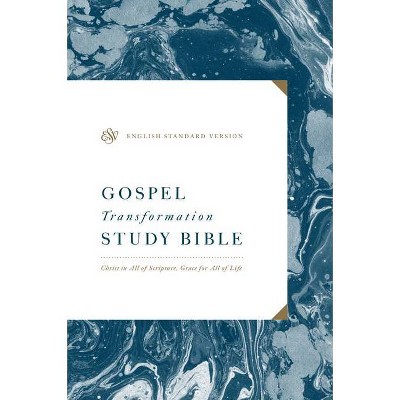 ESV Gospel Transformation Study Bible: Christ in All of Scripture, Grace for All of Life - (Hardcover)