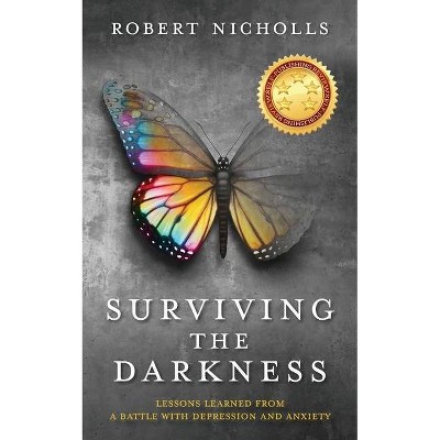 Surviving the Darkness - by  Robert Nicholls (Paperback)