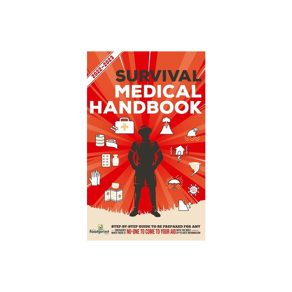 Survival Medical Handbook 2022-2023 - (Self Sufficient Survival) by Small Footprint Press (Paperback)