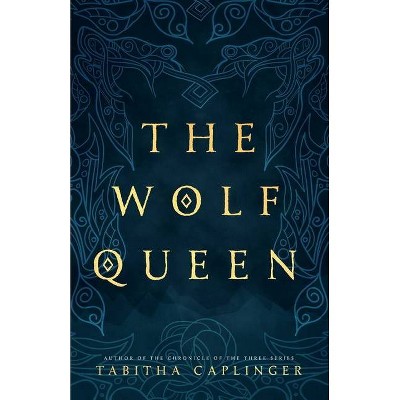 The Wolf Queen - by  Tabitha Caplinger (Paperback)