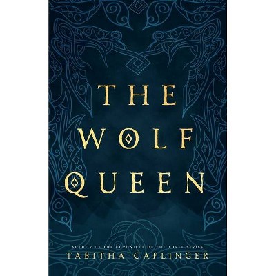 The Wolf Queen - by  Tabitha Caplinger (Paperback)