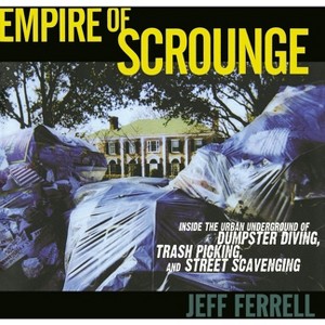 Empire of Scrounge - (Alternative Criminology) by  Jeff Ferrell (Paperback) - 1 of 1
