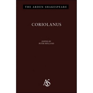 Coriolanus - (Arden Shakespeare Third) 3rd Edition by  William Shakespeare (Hardcover) - 1 of 1