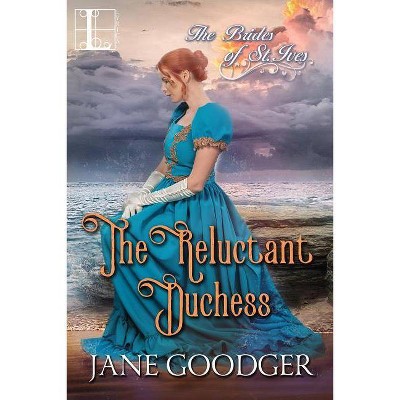 The Reluctant Duchess - (The Brides of St. Ives) by  Jane Goodger (Paperback)