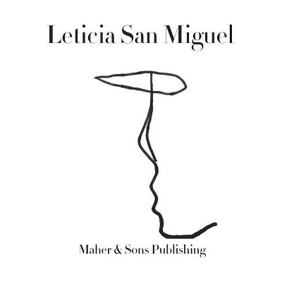 Leticia San Miguel - by  Leticia Maher (Hardcover)