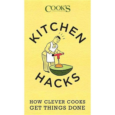 Kitchen Hacks - by  America's Test Kitchen (Paperback)