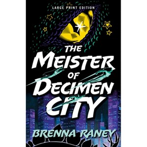 The Meister of Decimen City - Large Print by  Brenna Raney (Paperback) - 1 of 1
