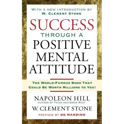 Success Through a Positive Mental Attitude - by  Napoleon Hill & W Stone (Paperback)