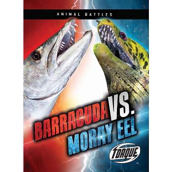 Barracuda vs. Moray Eel - (Animal Battles) by  Kieran Downs (Paperback)